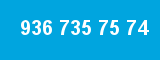936 735 75 74